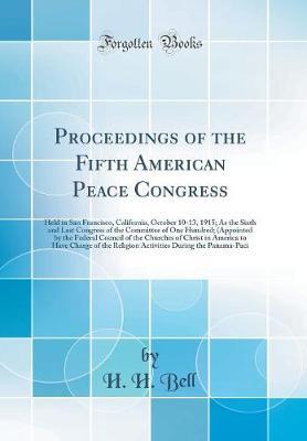Proceedings of the Fifth American Peace Congress by H H Bell image