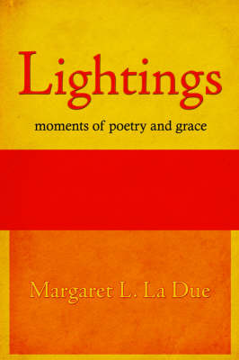 Lightings: Moments of Poetry and Grace by Margaret L. La Due image