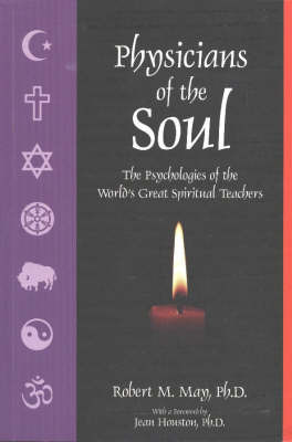 Physicians of the Soul: The Psychologies of the World's Great Spiritual Teachers by Robert May image