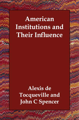 American Institutions and Their Influence by Alexis De Tocqueville image