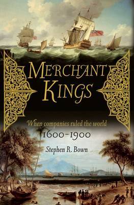 Merchant Kings by Stephen R Bown image