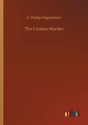 The Cinema Murder by E.Phillips Oppenheim image