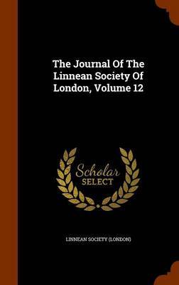 The Journal of the Linnean Society of London, Volume 12 by Linnean Society (London) image