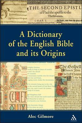 A Dictionary of the English Bible and Its Origins by Alec Gilmore image