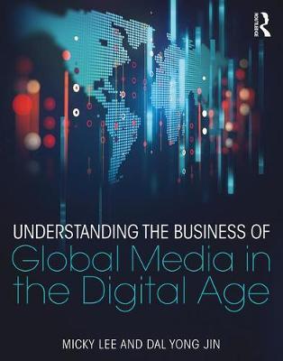 Understanding the Business of Global Media in the Digital Age by Micky Lee image
