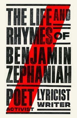 The Life and Rhymes of Benjamin Zephaniah by Benjamin Zephaniah