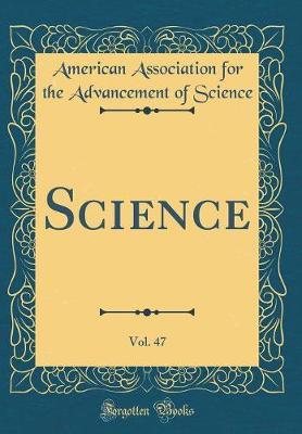 Science, Vol. 47 (Classic Reprint) by American Association for the Ad Science image