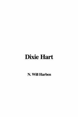 Dixie Hart on Hardback by N. Will Harben