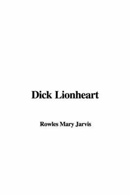 Dick Lionheart by Rowles Mary Jarvis image