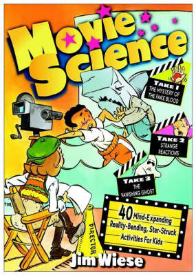 Movie Science: 40 Mind-expanding, Reality-bending, Starstruck Activities for Kids by Jim Wiese image