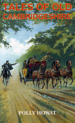 Tales of Old Cambridgeshire by Polly Howat image
