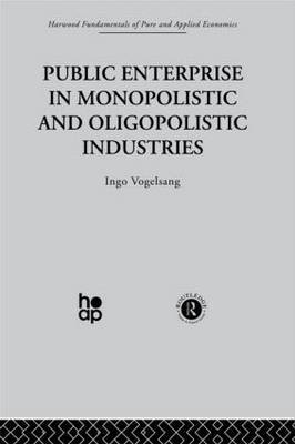 Public Enterprise in Monopolistic and Oligopolistic Enterprises by Ingo Vogelsang image