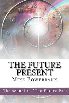 The Future Present: The Sequel to the Future Past by Mike Bowerbank image