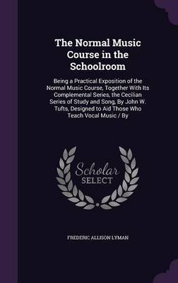The Normal Music Course in the Schoolroom by Frederic Allison Lyman image