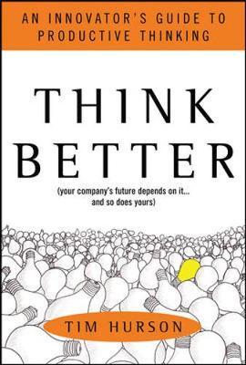 Think Better: An Innovator's Guide to Productive Thinking by Tim Hurson image