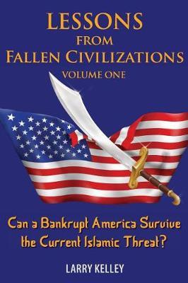Lessons from Fallen Civilizations by Larry Kelley image