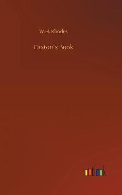 Caxton s Book by W. H. Rhodes image