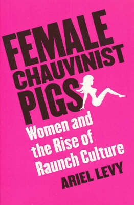 Female Chauvinist Pigs by Ariel Levy image