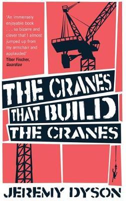The Cranes That Build The Cranes by Jeremy Dyson image