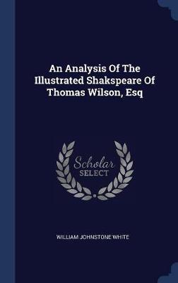 An Analysis of the Illustrated Shakspeare of Thomas Wilson, Esq by William Johnstone White image