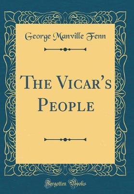The Vicar's People (Classic Reprint) by George Manville Fenn image