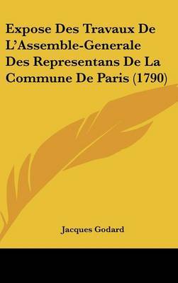 Expose Des Travaux De L'Assemble-Generale Des Representans De La Commune De Paris (1790) by Jacques Godard image