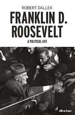 Franklin D. Roosevelt on Hardback by Robert Dallek