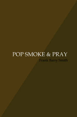 Pop Smoke & Pray by Frank Barry Smith image