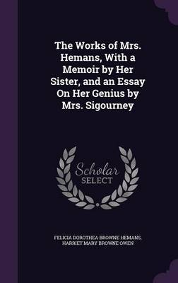 The Works of Mrs. Hemans, with a Memoir by Her Sister, and an Essay on Her Genius by Mrs. Sigourney image