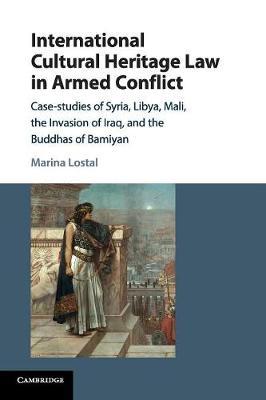 International Cultural Heritage Law in Armed Conflict by Marina Lostal image