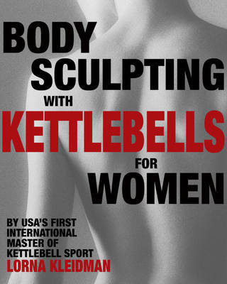 Body Sculpting With Kettlebells For Women by Lorna Kleidman image