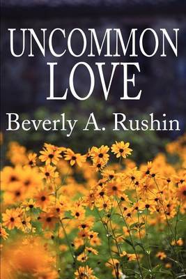 Uncommon Love by Beverly A Rushin image
