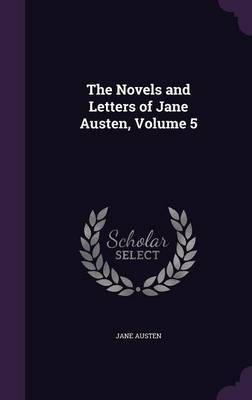 The Novels and Letters of Jane Austen, Volume 5 by Jane Austen image