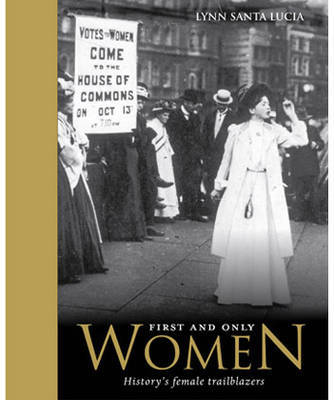 First and Only Women: History's Female Trailblazers by Lynn Santa Lucia image