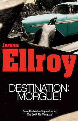 Destination: Morgue by James Ellroy image