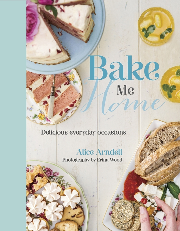 Bake Me Home: Delicious Everyday Occasions on Hardback by Alice Arndell