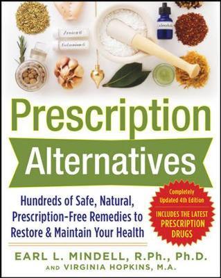 Prescription Alternatives:Hundreds of Safe, Natural, Prescription-Free Remedies to Restore and Maintain Your Health, Fourth Edition by Earl Mindell image