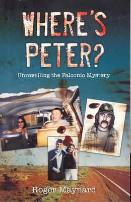 Where's Peter? Unraveling The Falconio Mystery by Roger Maynard image
