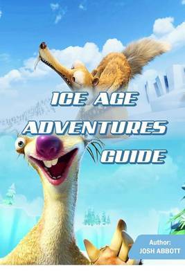Ice Age Adventures Guide by Josh Abbott image