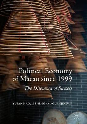 Political Economy of Macao since 1999 on Hardback by Yufan Hao