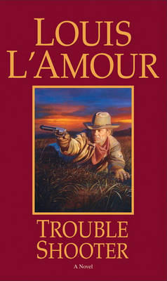 Trouble Shooter by Louis L'Amour