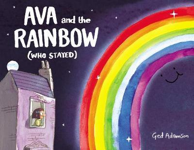 Ava and the Rainbow (Who Stayed) on Hardback by Ged Adamson