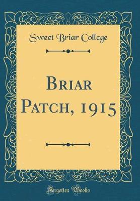 Briar Patch, 1915 (Classic Reprint) by Sweet Briar College image