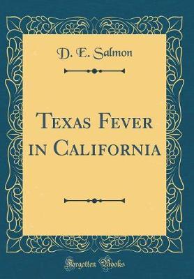 Texas Fever in California (Classic Reprint) by D E Salmon image