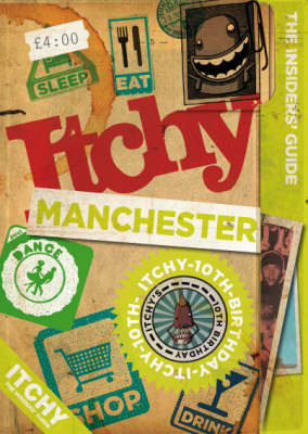 Itchy Manchester: A City and Entertainment Guide to Manchester: Insiders Guide image