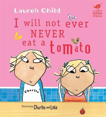 Charlie and Lola: I Will Not Ever Never Eat a Tomato by Lauren Child image