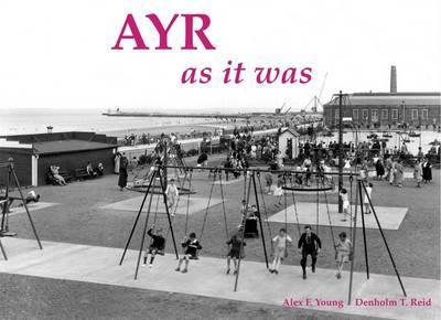 Ayr as it Was - and as it is Now by Alex F. Young image