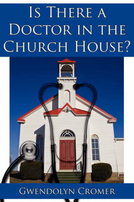 Is There a Doctor in the Church House? by Gwendolyn Cromer image