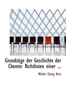 Grundza1/4ge Der Geschichte Der Chemie by Walter Georg Herz image