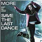 More Music From The Motion Picture Save The Last Dance by Original Soundtrack More Music From The Motion Picture Save The Last Dance by Original Soundtrack